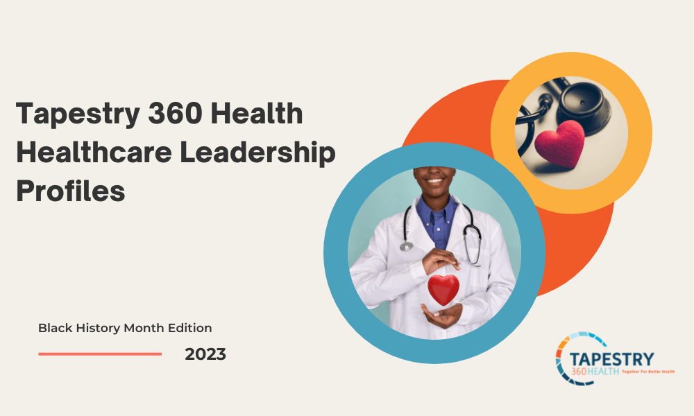 Tapestry 360 Health Leadership Profiles: Black History Month Edition ...